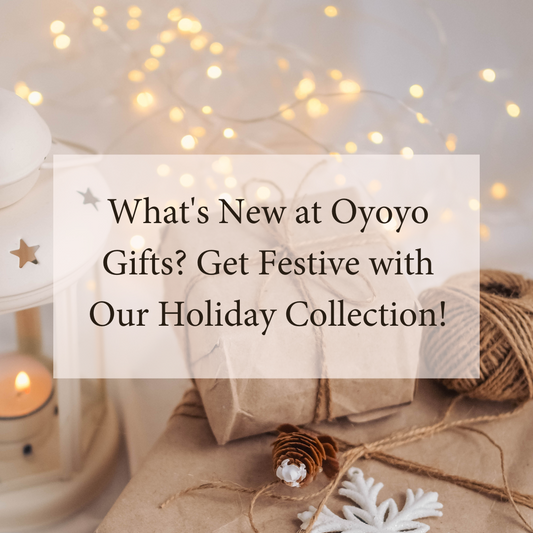 What's New at Oyoyo Gifts: Get Festive with Our Holiday Collection 🎄